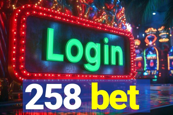 258 bet